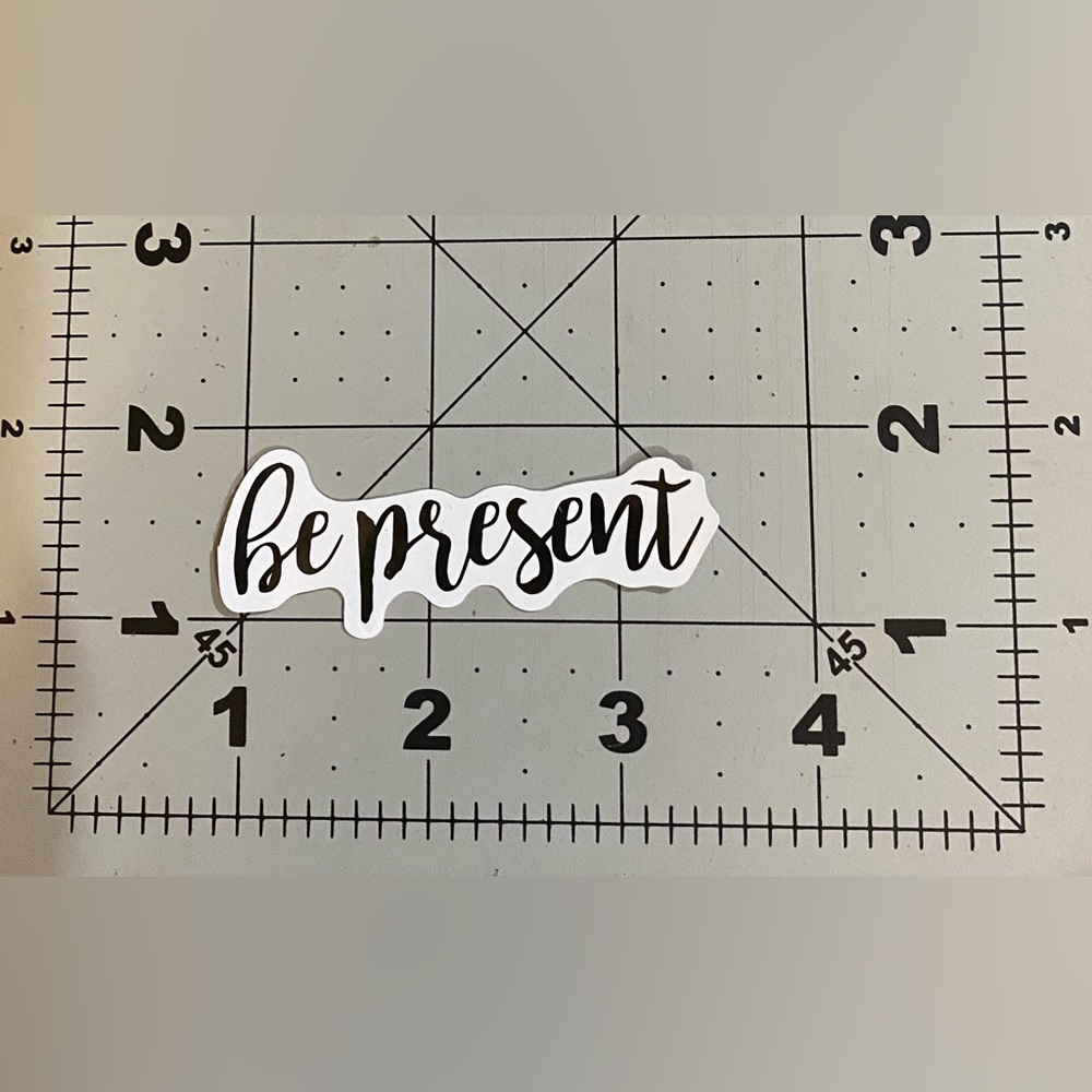 🌈20/$5🌈 Be Present Sticker - Picture 2 of 3